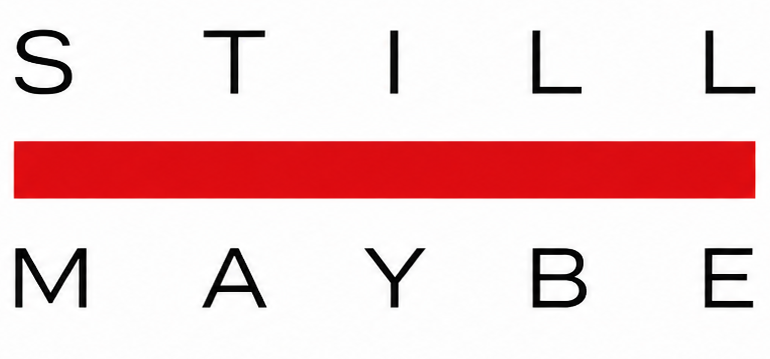 STILLMAYBE